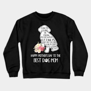 Thanks For Loving Me  Mother's Day To The Best Dog Mom Crewneck Sweatshirt